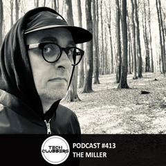 The Miller - Tech Clubbers Podcast #413