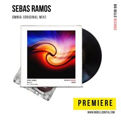 PREMIERE: Sebas Ramos - Omnia [Big Bells Records]
