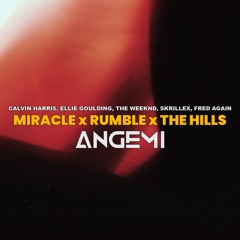 Miracle X The Hills X Rumble (ANGEMI Bootleg)