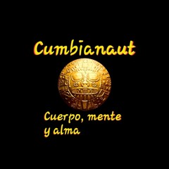 Cumbianaut-Cuerpo, mente y alma