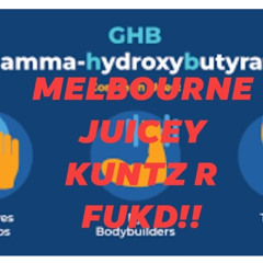 MELBOURNE JUICEY KUNTZ R FUKD!