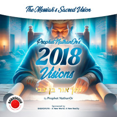 Podcasts From Heaven | 'The Messiah’s Sacred Vision' - Prophet NathanOr's 2018 Visions {S7 E2}