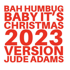 Bah Humbug Baby It’s Christmas 2023 Version