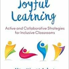 VIEW KINDLE PDF EBOOK EPUB Joyful Learning: Active and Collaborative Strategies for Inclusive Classr