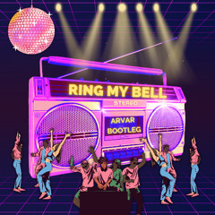Anita Ward - Ring My Bell (ARVAR BOOTLEG) - Free Download