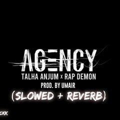 Agency ( Slowed &  Reverb ) - Talha Anjum