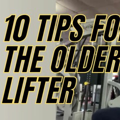 10 Tips For The Older Lifter