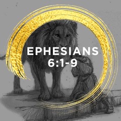 Ephesians 6: 1-9