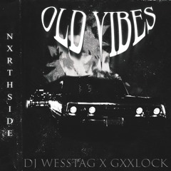 DJ WESSTAG x GXXLOCK - OLD VIBES