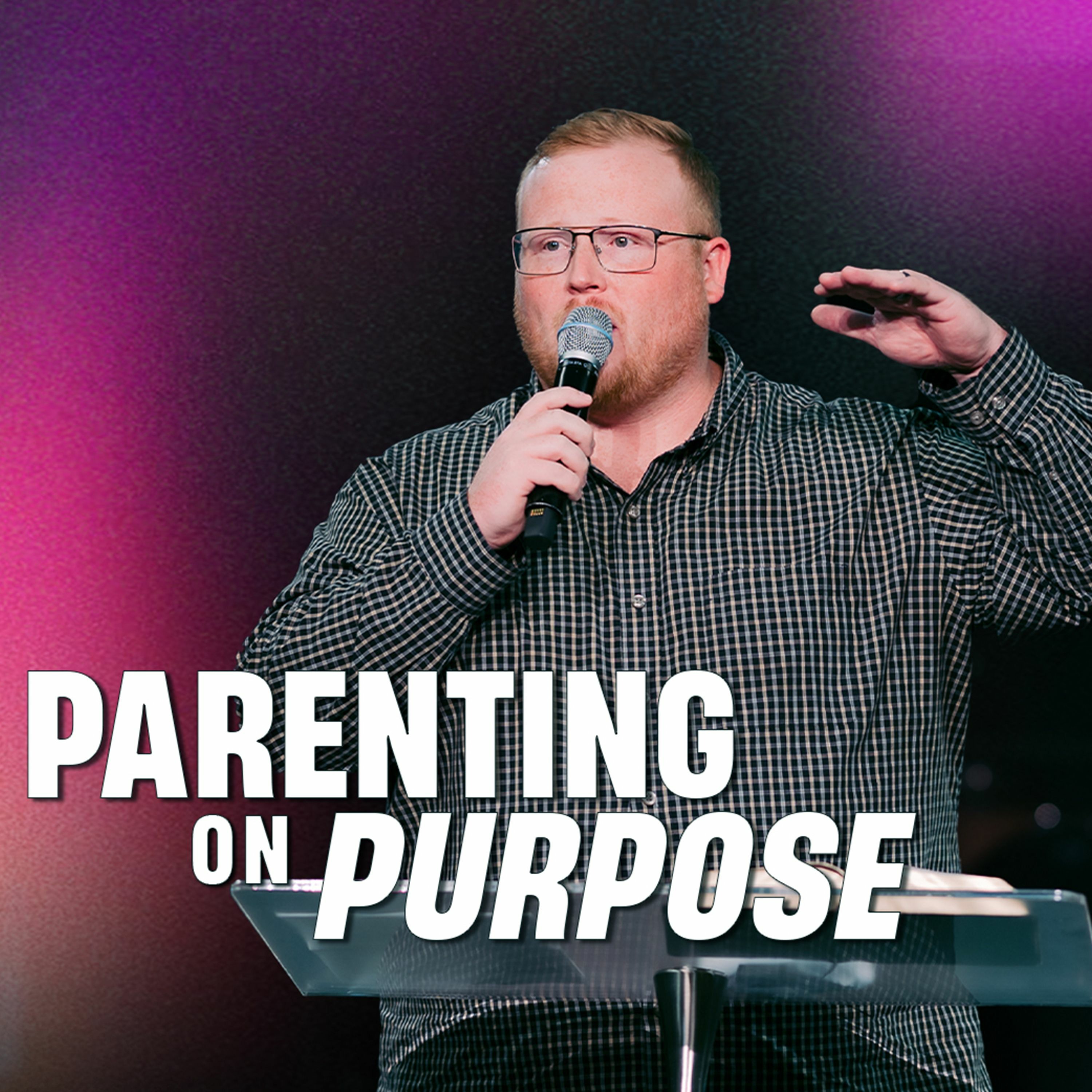 Parenting With A Purpose - Part 1 // Bryson Still