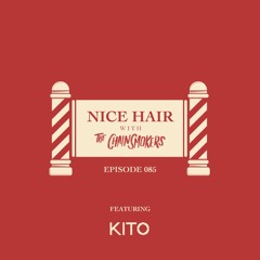 Nice Hair with The Chainsmokers 085 ft. Kito