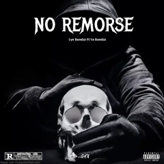 NO REMORSE Feat. Lyn Bandzz