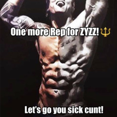 ONE MORE REP FOR ZYZZ!