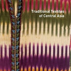 READ KINDLE PDF EBOOK EPUB Traditional Textiles of Central Asia by  Janet Harvey 🗸