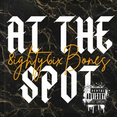 At The Spot - 8ighty6ixBones
