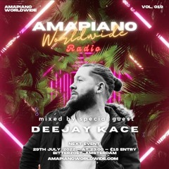 AMAPIANO WORLDWIDE 019 w/ special guest: DEEJAY KACE - All Out Africa [AW019]