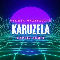Sylwia Grzeszczak - Karuzela (Rapsiu Remix) Extended Mix