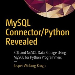 [Download] PDF ✉️ MySQL Connector/Python Revealed: SQL and NoSQL Data Storage Using M