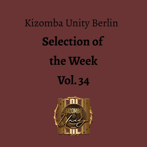Kizomba Unity Berlin by DJ LaRoca - Selection of the Week Vol. 34