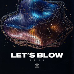 Soka - Let's Blow