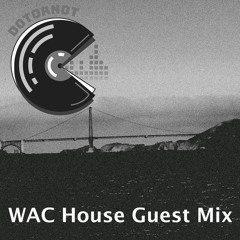 WAC House Guest Mix - DotOrNot