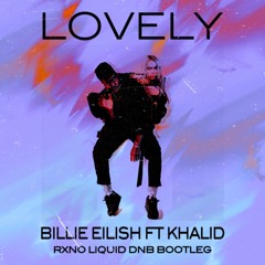 Billie Eilish Ft Khaled - Lovely (RXNO Liquid DNB Bootleg)