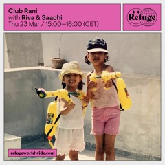 Club Rani invites Saachi for Refuge Worldwide (March 2023)