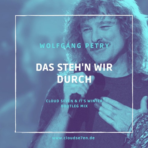Stream Wolfgang Petry - Das Steh'n Wir Durch (Cloud Seven & It's Winter  Remix) [FREE DOWNLOAD] by Cloud Seven | Listen online for free on SoundCloud