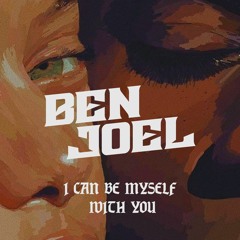 Ben Joel - I Can Be Myself With You