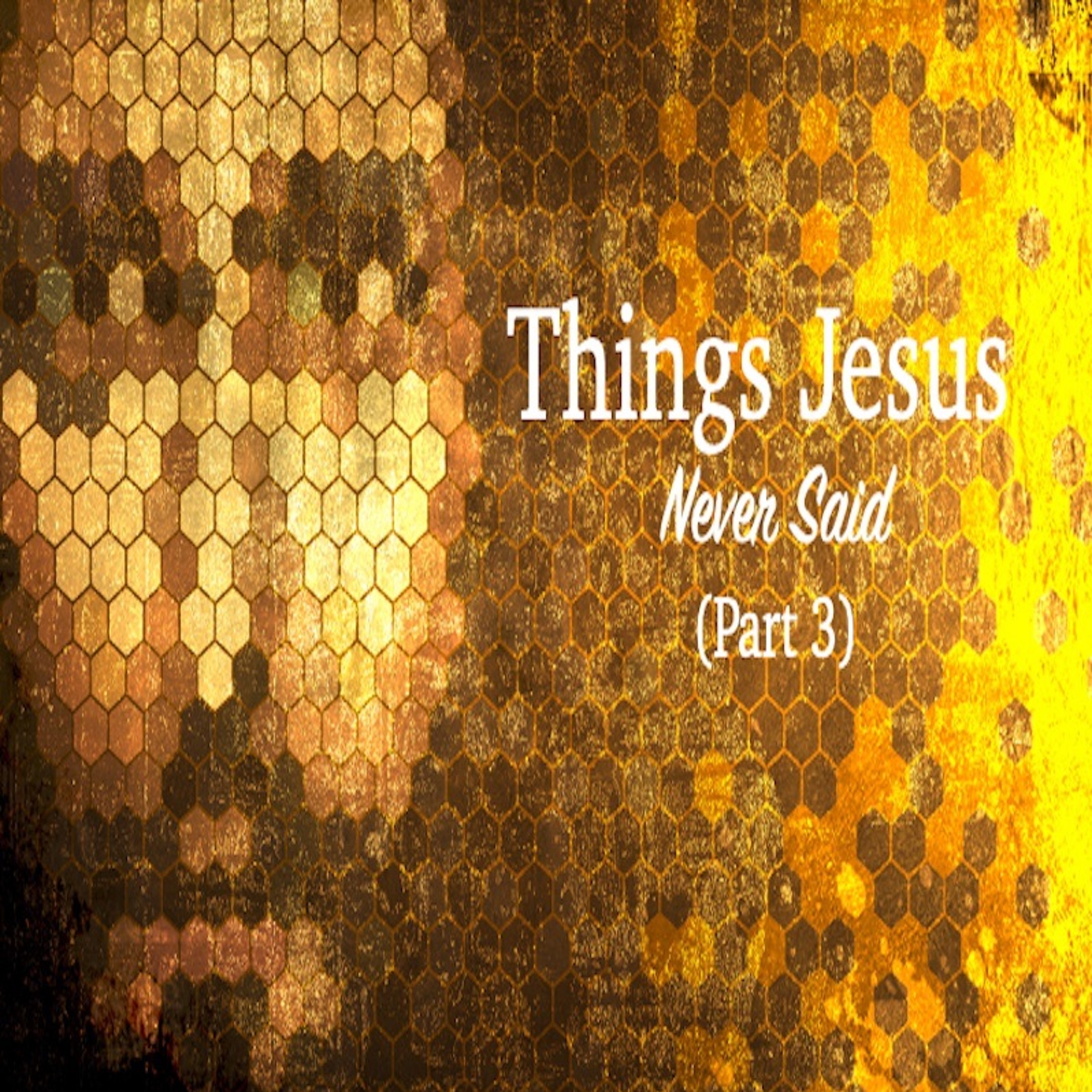 09-03-23 Things Jesus Never Said (Part 3) God Wants To Make Me Happy episode artwork