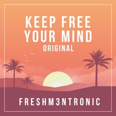 Keep Free Your Mind ( Original Mix)