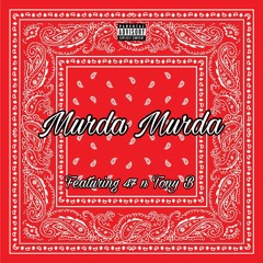 Murda Murda ( Featuring - 47 , Tony B )