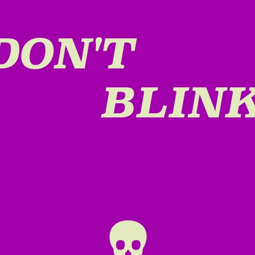 don't blink