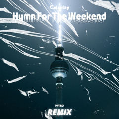 Coldplay - Hymn For The Weekend (Pytro REMIX)