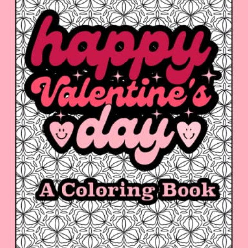 GET PDF 📫 Happy Valentines Day: A Coloring Book by  Holmes Creatives EBOOK EPUB KIND