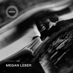 OECUS Podcast 405 // MEGAN LEBER