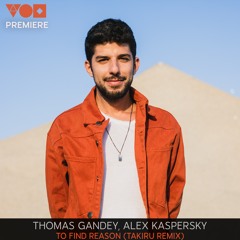 Premiere: Thomas Gandey & Alex Kaspersky - To Find Reason (Takiru Remix) [Dear Deer]