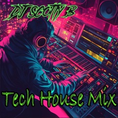DJ Scotty B - Tech House Mix