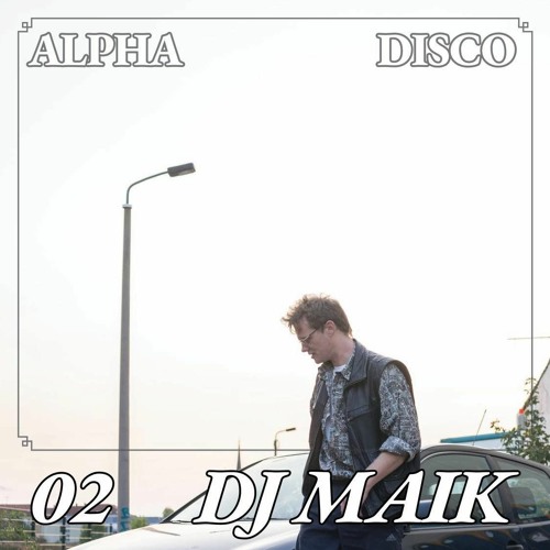 ALPHA DISCO 02 - DJ MAIK
