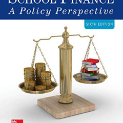 Get PDF 💓 School Finance: A Policy Perspective by  Allan Odden [KINDLE PDF EBOOK EPU