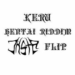 Keru - Hentai Riddim (JKSTR Flip)