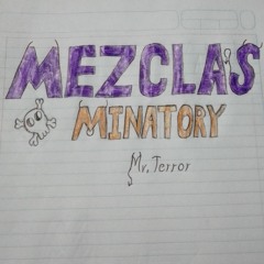 Mezclas Minatory By Mr.Terror