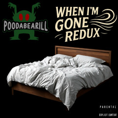 When I'm Gone REDUX v1