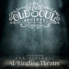 Old Soul Society - Live at Al Ringling Theatre