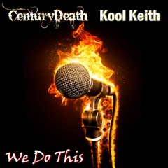 We Do This-CenturyDeath (Ft. Kool Keith)