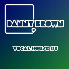 Vocal House #5 Minimix Danny Brown
