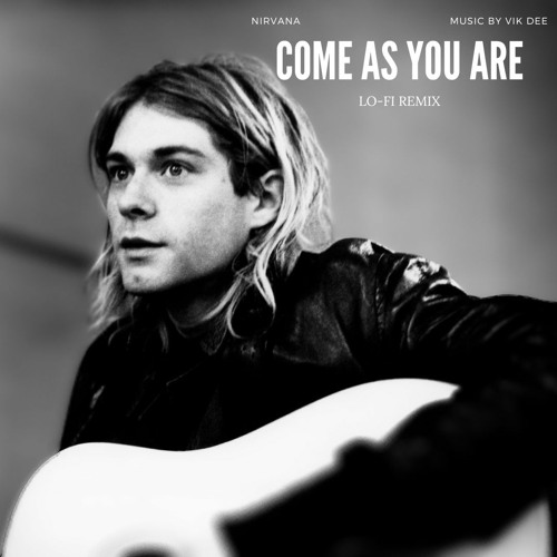 COME (as you are)