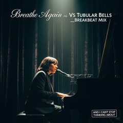 Breathe Again vs  Tubular Bells Breakbeat Mix