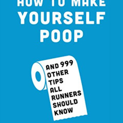 [READ] PDF 📜 Runner's World How to Make Yourself Poop: And 999 Other Tips All Runner