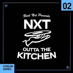 Rich NxT Presents - NxT Outta The Kitchen 002